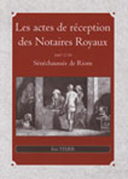 LES ACTES DE RECEPTION DES NOTAIRES ROYAUX, SENECHAUSSEE DE RIOM, TOME 3,