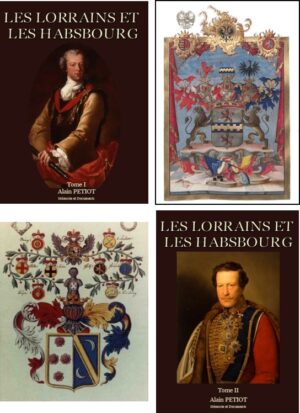 LES LORRAINS ET LES HABSBOURG, Dictionnaire Historique, Biographique et Généalogique - PRIX ERCKMANN CHATRIAN 2015 - BOURSE HISTOIRE !!