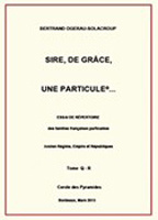 SIRE, DE GRACE, UNE PARTICULE, (T.11 - LETTRES Q-R)