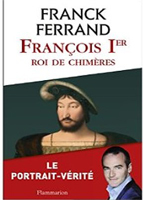 FRANCOIS Ier ROI DES CHIMERES,