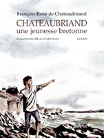 CHATEAUBRIAND, UNE JEUNESSE BRETONNE,