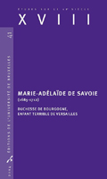 MARIE ADELAIDE DE SAVOIE, L'ENFANT TERRIBLE DE VERSAILLES,