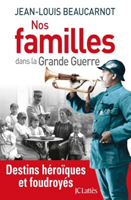 NOS FAMILLES DANS LA GRANDE GUERRE,