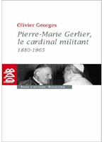 PIERRE MARIE GERLIER, LE CARDINAL MILITANT,