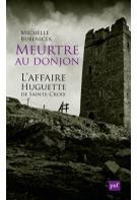 MEURTRE AU DONJON, L'AFFAIRE HUGUETTE DE SAINTE CROIX,