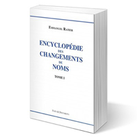 ENCYCLOPEDIE DES CHANGEMENTS DE NOMS ET DES PSEUDONYMES, LES CHANGEMENTS DE NOMS