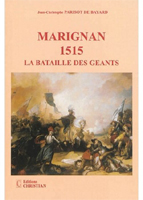 MARIGNAN, 1515, LA BATAILLE DES GEANTS