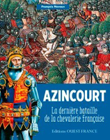 AZINCOURT, LA DERNIERE BATAILLE