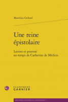 UNE REINE EPISTOLAIRE : CATHERINE DE MEDICIS