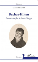 BUCHOZ - HILTON : ENNEMI BOUFFON DE LOUIS PHILIPPE