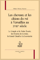 LA GRANDE ET LA PETITE ECURIE, LES ECURIES DE LA REINE, LE GRAND CHENIL