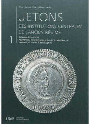 JETONS DES INSTITUTIONS CENTRALES DE L'ANCIEN REGIME, TOME I - ORDRES DU ROI - MAISON DU ROI