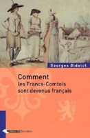 COMMENT LES FRANC COMTOIS SONT DEVENUS FRANCAIS