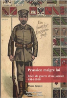 PRUSSIEN MALGRE LUI, RECIT DE GUERRE D'UN LORRAIN,