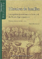 HISTOIRES DE FAMILLES, LES REGISTRES PAROISSIAUX DU MOYEN AGE A NOS JOURS,