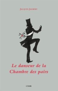 LE DANSEUR DE LA CHAMBRE DES PAIRS