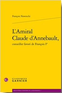 L'AMIRAL D'ANNEBAULT, CONSEILLER FAVORI DE FRANCOIS Ier