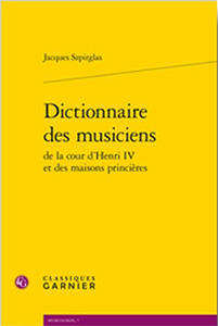 DICTIONNAIRE DES MUSICIENS DE LA COUR D'HENRI IV ET DES MAISONS PRINCIERES