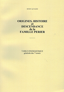 ORIGINES, HISTOIRE ET DESCENDANCE DE LA FAMILLE PERIER, TABLE GENERALE