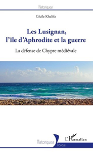 LES LUSIGNAN, L'ILE D'APHRODITE ET LA GUERRE