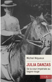 JULIA DANZAS, DE LA COUR IMPERIALE AU BAGNE ROUGE