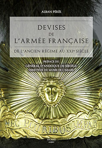 DEVISES DE L'ARMEE FRANCAISE, DE L'ANCIEN REGIME AU XXIème SIECLE