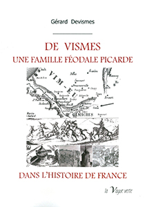 DE VISMES, UNE FAMILLE FEODALE PICARDE DANS L'HISTOIRE DE FRANCE