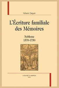 L'ECRITURE FAMILIALE DES MEMOIRES : NOBLESSE 1570 - 1750