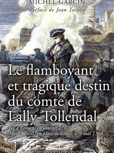 LE FLAMBOYANT ET TRAGIQUE DESTIN DU COMTE DE LALLY TOLLENDAL