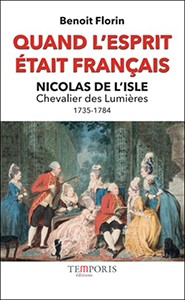 QUAND L'ESPRIT ETAIT FRANCAIS, NICOLAS DE L'ISLE, CHEVALIER DES LUMIERES