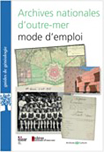 ARCHIVES NATIONALES D'OUTRE MER, MODE D'EMPLOI