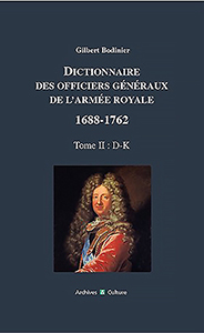 DICTIONNAIRE DES OFFICIERS GENERAUX DE L'ARMEE ROYALE, 1688 - 1762, TOME II