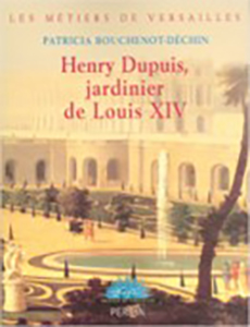 HENRY DUPUIS, JARDINIER DE LOUIS XIV