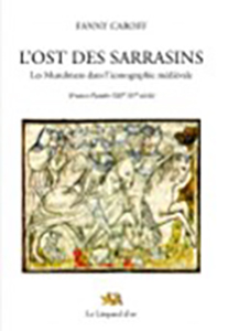 L'OST DES SARRASINS, LES MUSULMANS DANS L'ICONOGRAPHIE MEDIEVALE