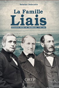 LA FAMILLE LIAIS, DYNASTIE DE NEGOCIANTS DE CHERBOURG