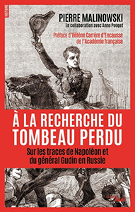 A LA RECHERCHE DU TOMBEAU PERDU, NAPOLEON ET GUDIN EN RUSSIE