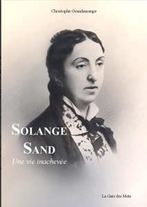 SOLANGE SAND, UNE VIE INACHEVEE