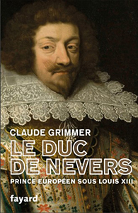 LE DUC DE NEVERS, PRINCE EUROPEEN SOUS LOUIS XIII