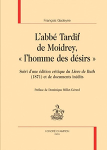 L'ABBÉ TARDIF DE MOIDREY, L'HOMME DES DÉSIRS