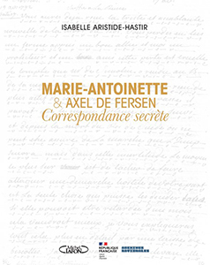 AXEL DE FERSEN ET MARIE ANTOINETTE, CORRESPONDANCE SECRETE