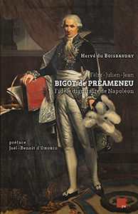 BIGOT DE PREAMENEU, FIDELE DIGNITAIRE DE NAPOLEON