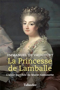 LA PRINCESSE DE LAMBALLE, L’AMIE SACRIFIEE DE MARIE ANTOINETTE