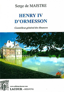 HENRI IV D’ORMESSON, CONTROLEUR GENERAL DES FINANCES