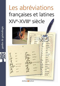 LES ABREVIATIONS FRANCAISES ET LATINES XIV – XVIIIe SIECLES