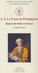 JEAN JACQUES LE FRANC DE POMPIGNAN, HOMME DE LETTRES ET CITOYEN