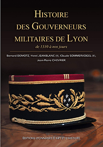 LES GOUVERNEURS MILITAIRES DE LYON, DE 1310 A NOS JOURS