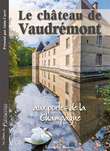 LE CHATEAU DE VAUDREMONT AUX PORTES DE LA CHAMPAGNE