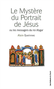 LE MYSTERE DU PORTRAIT DE JESUS, OU LES MESSAGERS DU ROI ABGAR