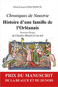 CHRONIQUES DE NEUSTRIE – HISTOIRE D’UNE FAMILLE DE L’ORLEANAIS