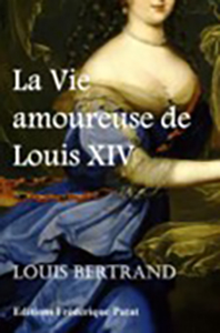 LA VIE AMOUREUSE DE LOUIS XIV